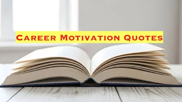 Career Motivation Quotes to Inspire Growth, Confidence and Long-Term Success