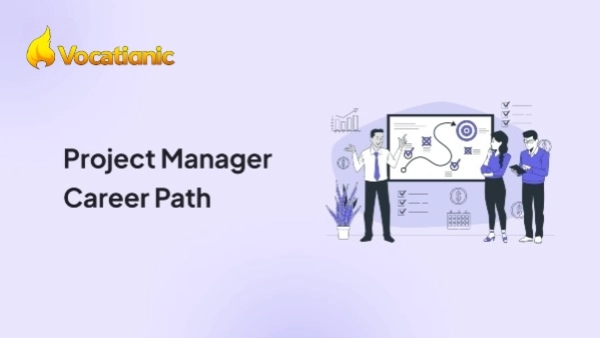 Project Manager Career Path: Roles, Skills and How to Advance