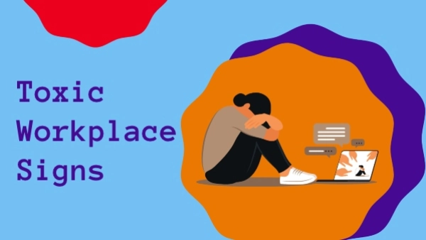 Toxic Workplace Signs: How to Recognize a Harmful Work Environment Before It Burns You Out
